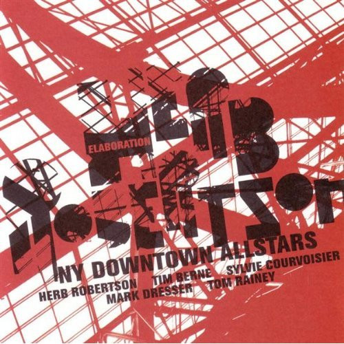 Herb Robertson NY Downtown Allstars - Elaboration | Clean Feed (CF042CD) - main