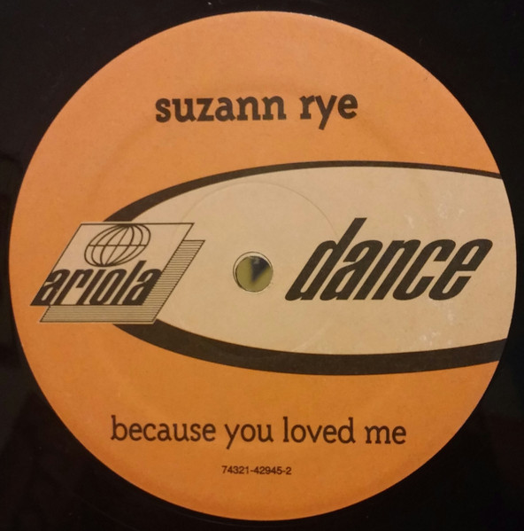 Suzann Rye - Because You Loved Me | Ariola Dance (74321 42945-2)