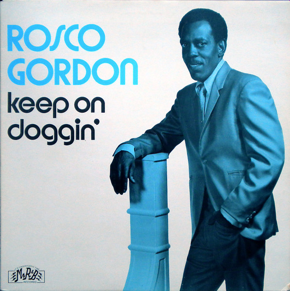 Rosco Gordon - Keep On Doggin' | Mr R&B Records (R&B 103) Rosco Gordon - Keep On Doggin' | Mr R&B Records (R&B 103)
