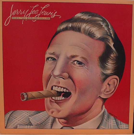 Jerry Lee Lewis - When Two Worlds Collide | Elektra (6E-254) Jerry Lee Lewis - When Two Worlds Collide | Elektra (6E-254)