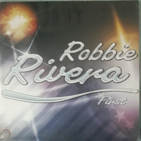 Robbie Rivera - First | Independance Records (7243 543743 1 9)