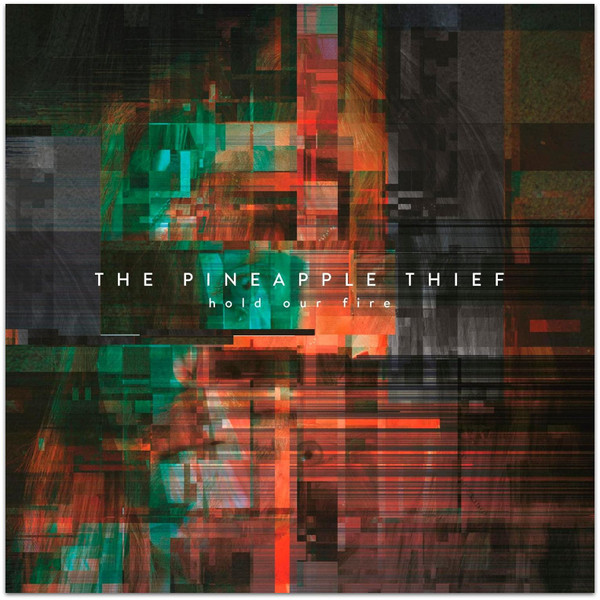 The Pineapple Thief - Hold Our Fire | Kscope (KSCOPE1047)