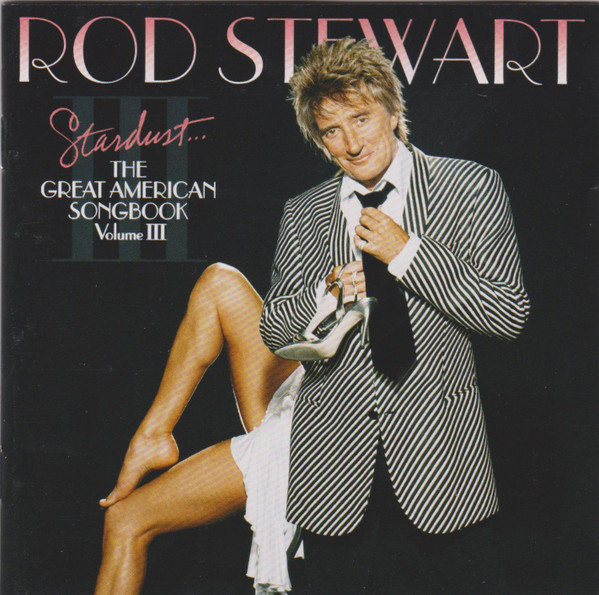 Rod Stewart - Stardust... The Great American Songbook Volume III | J Records (82876 64499 2) - main