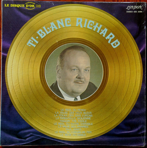 Ti-Blanc Richard - Le Disque D'Or De Ti-Blanc Richard | London Records (SDS 5086) - main Ti-Blanc Richard - Le Disque D'Or De Ti-Blanc Richard | London Records (SDS 5086) - main