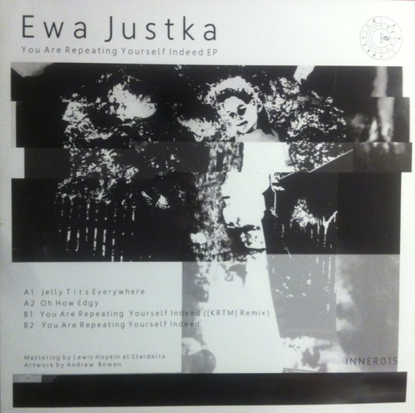 Ewa Justka - You Are Repeating Yourself Indeed EP | Inner Surface Music (INNER015)