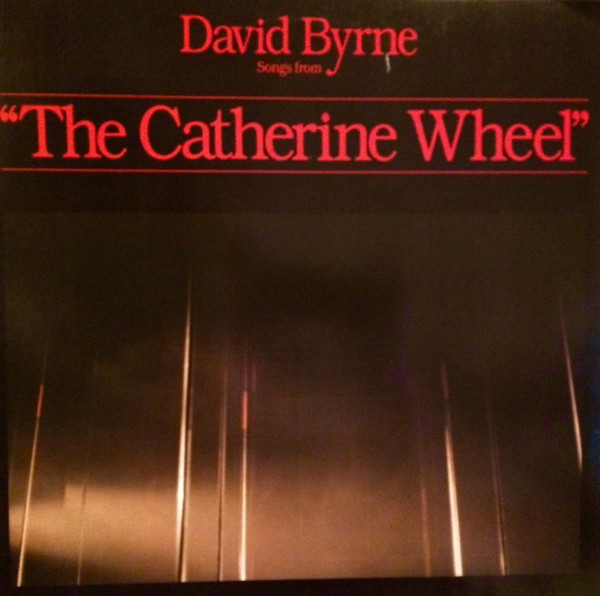 David Byrne - Songs From The Broadway Production Of "The Catherine Wheel" | Sire (SIR K 56 979) - 2