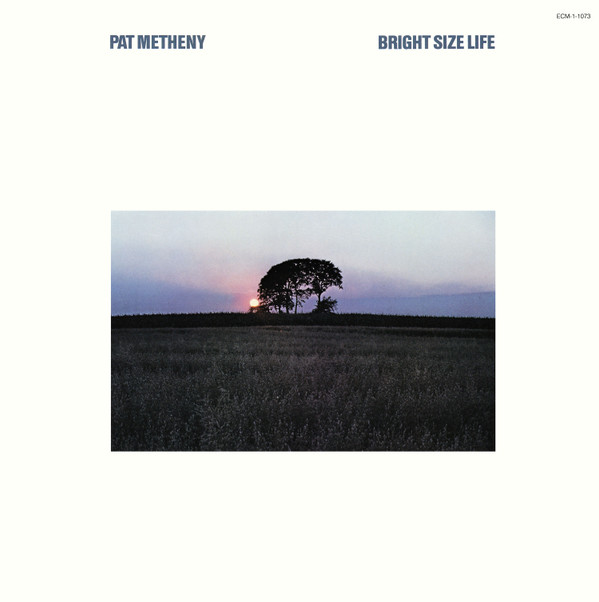 Pat Metheny - Bright Size Life | ECM Records (ECM-1-1073)