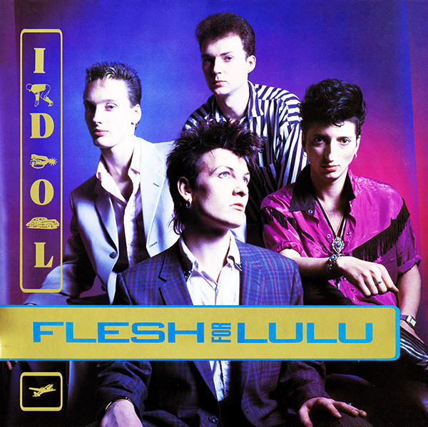 Flesh For Lulu - Idol | Beggars Banquet (BEG 177T)