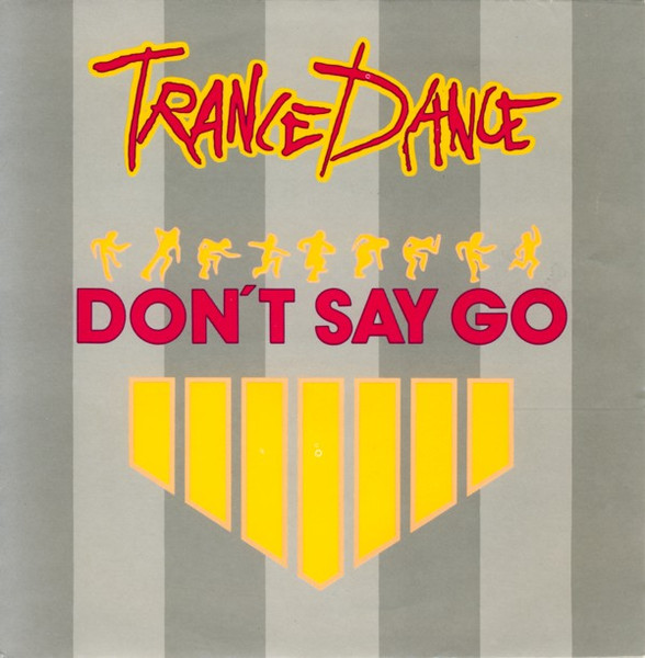 Trance Dance - Don't Say Go | CBS (CBS 651103 7)