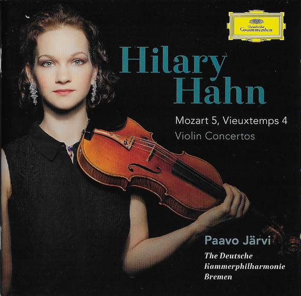Wolfgang Amadeus Mozart / Henri Vieuxtemps – Hilary Hahn , Paavo Järvi , Deutsche Kammerphilharmonie Bremen - Mozart 5, Vieuxtemps 4 / Violin Concertos | Deutsche Grammophon (479 3956)