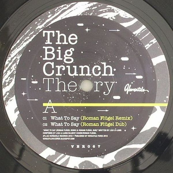 The Big Crunch Theory - What To Say | Versatile Records (VER067)