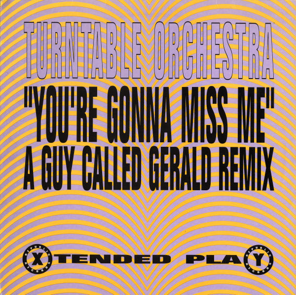 Turntable Orchestra - You're Gonna Miss Me (A Guy Called Gerald Remix) | Republic Records (LICT 012X) - main