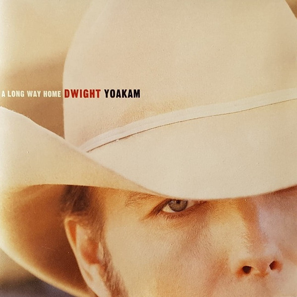 Dwight Yoakam - A Long Way Home | Reprise Records (CDW 46918)