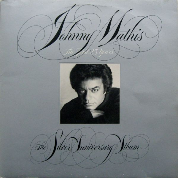 Johnny Mathis - The First 25 Years The Silver Anniversary Album | Columbia (C2X 37440)