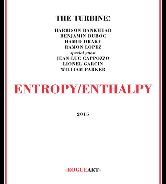 TheTurbine! Special Guest Jean-Luc Cappozzo , Lionel Garcin , William Parker - Entropy/Enthalpy | Rogueart (ROG-0058) - main TheTurbine! Special Guest Jean-Luc Cappozzo , Lionel Garcin , William Parker - Entropy/Enthalpy | Rogueart (ROG-0058) - main