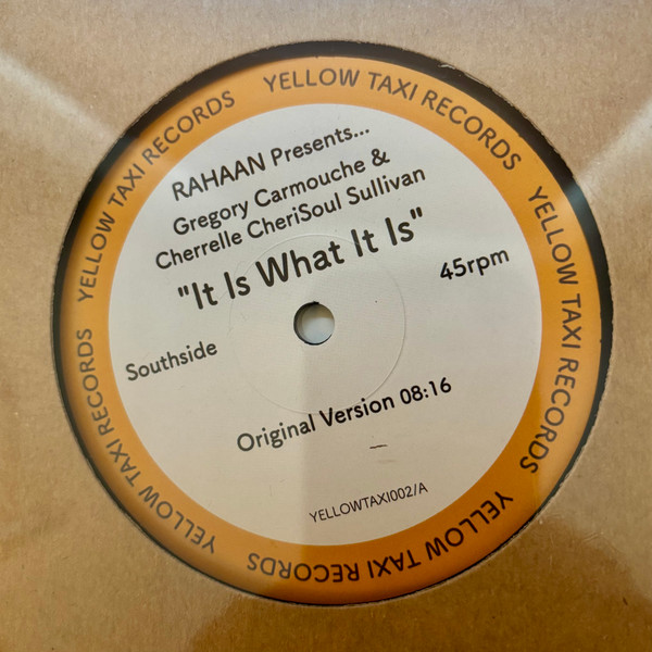 Rahaan Presents Gregory Carmouche & Cherrelle CheriSoul Sullivan - It Is What It Is | Yellow Taxi Records (YELLOWTAXI002)