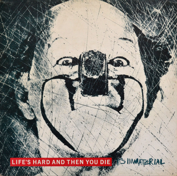 It's Immaterial - Life's Hard And Then You Die | Siren (SIREN LP4)