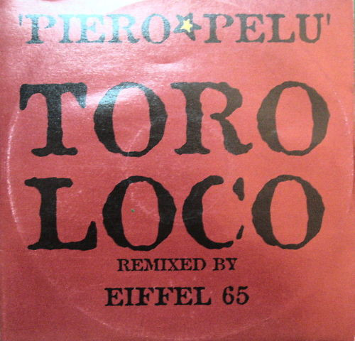 Piero Pelù - Toro Loco (Remixed By Eiffel 65) | WEA (8573847720) - main Piero Pelù - Toro Loco (Remixed By Eiffel 65) | WEA (8573847720) - main