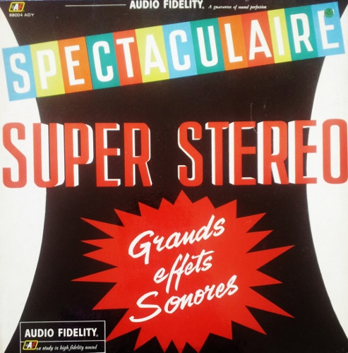 Various - Spectaculaire Super Stéréo - Grands Effets Sonores | Audio Fidelity (88004 ADY)