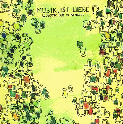 Acoustic Dub Messengers - Musik, Ist Liebe | Raft Music (RAFT005)