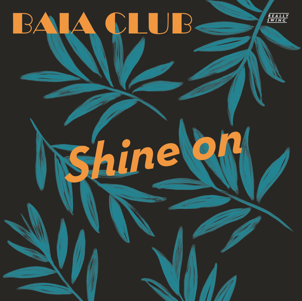 Baia Club - Shine On | Really Swing (RSWING015)