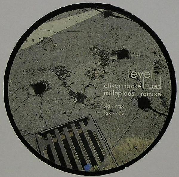 Oliver Hacke - Millepieds - Remixe | Level Records (LVL-06) - main Oliver Hacke - Millepieds - Remixe | Level Records (LVL-06) - main