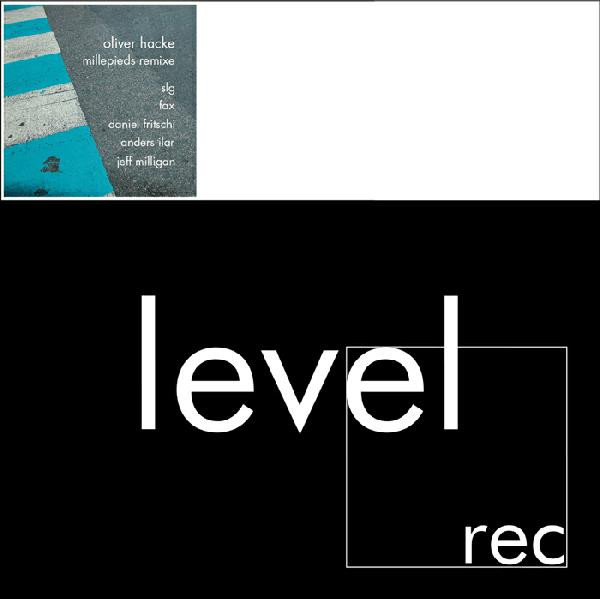 Oliver Hacke - Millepieds - Remixe | Level Records (LVL-06) - 3 Oliver Hacke - Millepieds - Remixe | Level Records (LVL-06) - 3