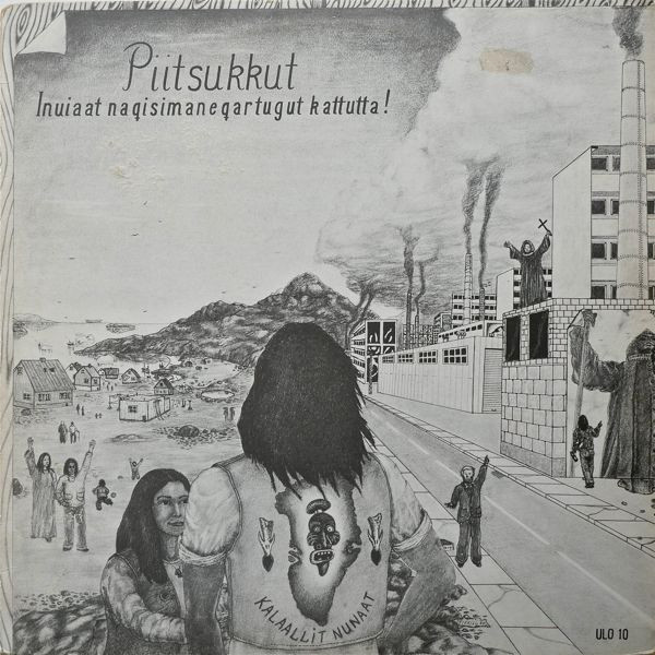 Piitsukkut - Inuiaat Naqimsimaneqartugut Kattutta! (Undertrykte I Alle Lande, Lad Os Forenes) | Ulo (ULO 10)