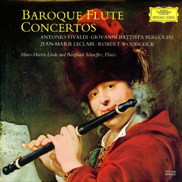 Antonio Vivaldi • Giovanni Battista Pergolesi • Jean-Marie Leclair - Robert Woodcock , Hans-Martin Linde , Burghard Schaeffer - Baroque Flute Concertos | Deutsche Grammophon (135 002)