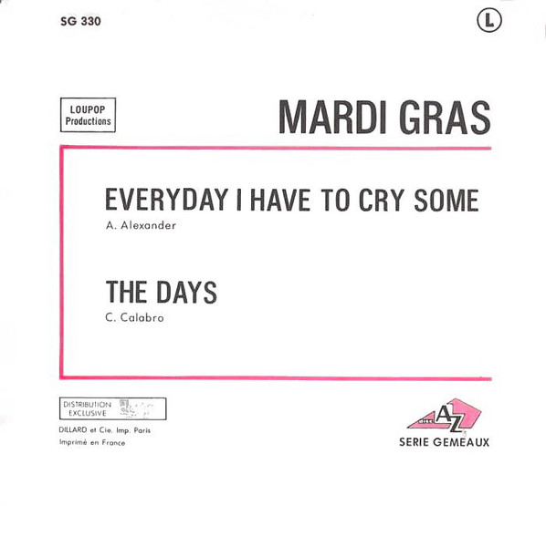 Mardi Gras - Everyday I Have To Cry Some / The Days | Map City (SG 330) - 2