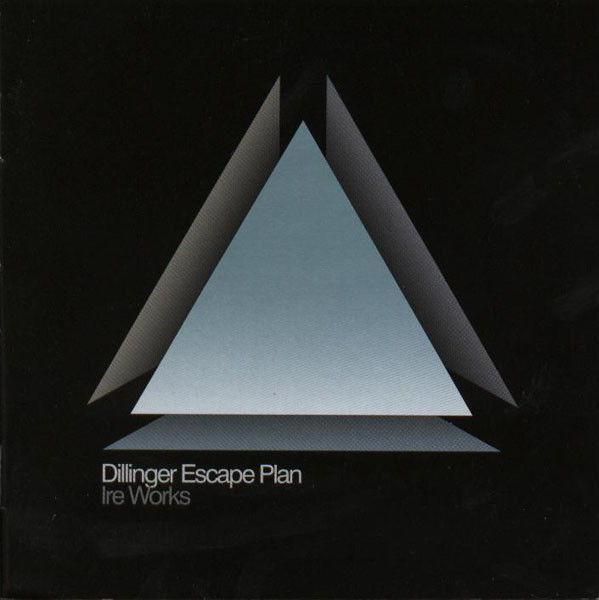 The Dillinger Escape Plan - Ire Works | Relapse Records (RR6699-1) - main The Dillinger Escape Plan - Ire Works | Relapse Records (RR6699-1) - main