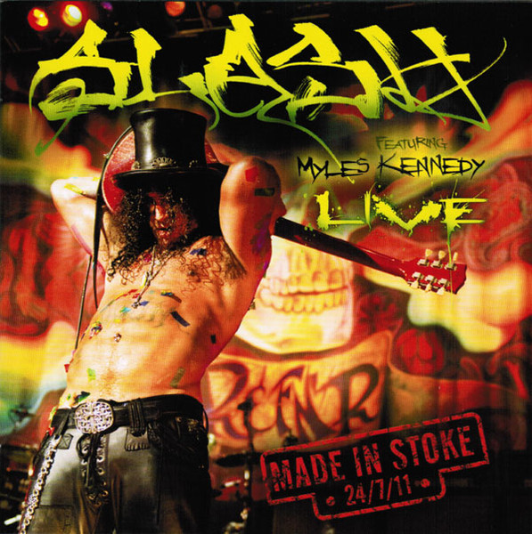 Slash Featuring Myles Kennedy - Made In Stoke • 24/7/11 • | Armoury Records (ADMCD543)