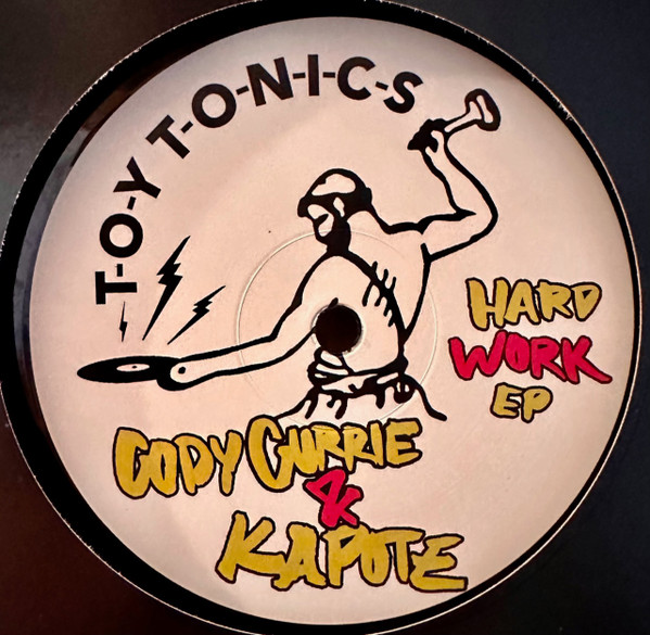 Cody Currie & Kapote - Hard Work EP | Toy Tonics (TOYT179) - main