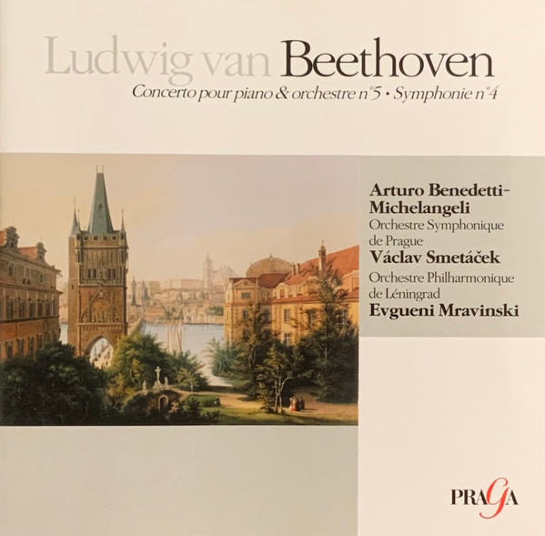Ludwig van Beethoven , Arturo Benedetti Michelangeli / Václav Smetáček , Evgeny Mravinsky , The Prague Symphony Orchestra , Leningrad Philharmonic Orchestra - Concerto Pour Piano & Orchestre No. 5 • Symphonie No. 4 | Praga (PR 50021) - main