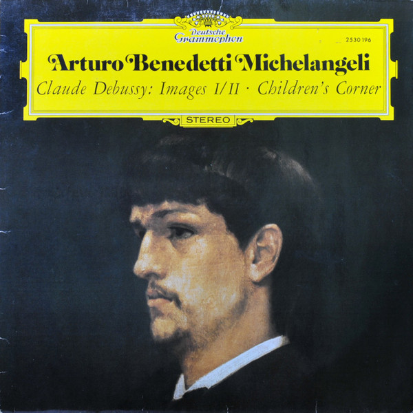 Claude Debussy , Arturo Benedetti Michelangeli - Images I/II / Children's Corner | Deutsche Grammophon (2530 196)