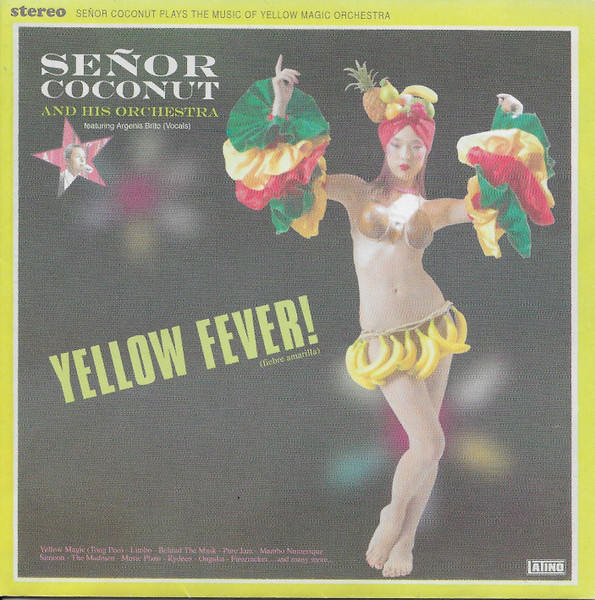 Señor Coconut And His Orchestra Featuring Argenis Brito - Yellow Fever! | Essay Recordings (AY CD 11)