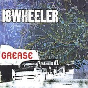 18 Wheeler - Grease | Creation Records (CRE 255T) - main 18 Wheeler - Grease | Creation Records (CRE 255T) - main