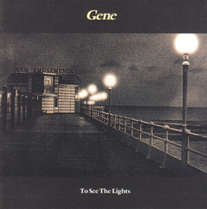 Gene - To See The Lights | Polydor (314 529 807-2) - main