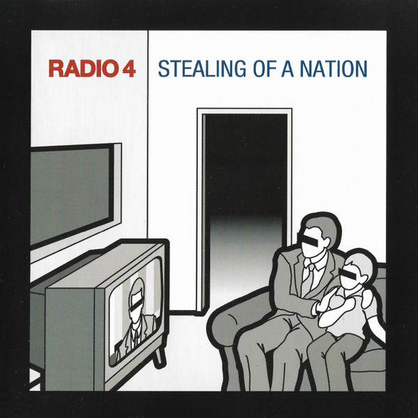 Radio 4 - Stealing Of A Nation | Labels (7243 571958 0 5)