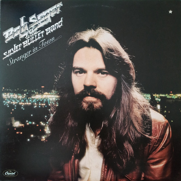 Bob Seger And The Silver Bullet Band - Stranger In Town | Capitol Records (EA-ST 11698) - main Bob Seger And The Silver Bullet Band - Stranger In Town | Capitol Records (EA-ST 11698) - main