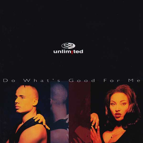 2 Unlimited - Do What's Good For Me | Byte Records (BYTE 12044) - main 2 Unlimited - Do What's Good For Me | Byte Records (BYTE 12044) - main