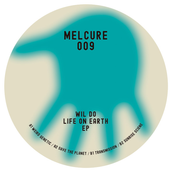 Wil Do - Life On Earth EP | Melcure (MELCURE 009) - 2