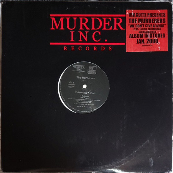 The Murderers - We Don't Give A What | Murder Inc Records (DEF 401-1)