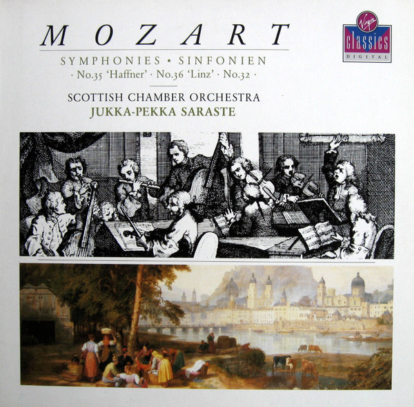 Scottish Chamber Orchestra , Jukka-Pekka Saraste - Wolfgang Amadeus Mozart - Symphonies - No. 35 'Haffner' ・ No. 36 'Linz' ・ No. 32 | Virgin Classics (VC 7 90702-1)