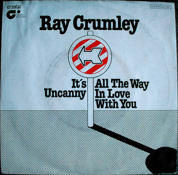 Ray Crumley - It's Uncanny / All The Way In Love With You | Magnet (006 EVC 60 297)