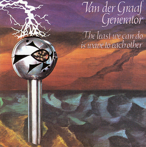 Van Der Graaf Generator - The Least We Can Do Is Wave To Each Other | Virgin (CASCD 1007) - main