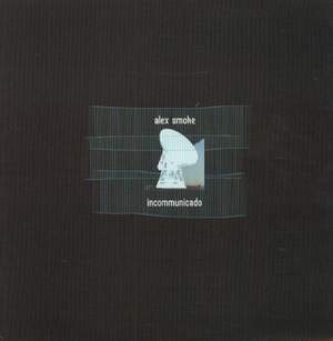 Alex Smoke - Incommunicado | Soma Quality Recordings (SOMA LP040) - main Alex Smoke - Incommunicado | Soma Quality Recordings (SOMA LP040) - main