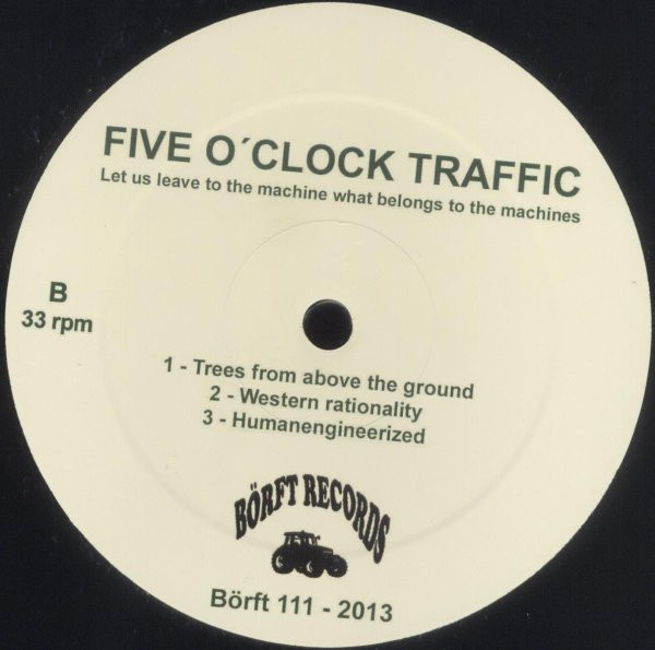 Five O'Clock Traffic - Let Us Leave To The Machine What Belongs To The Machines | Börft Records (Börft 111)