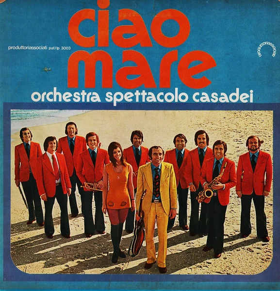 Orchestra Spettacolo Raoul Casadei - Ciao Mare | Produttori Associati (paf/lp 3003)