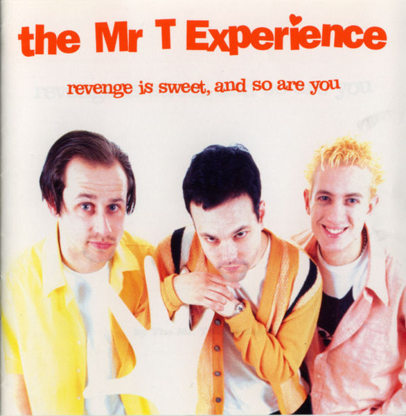 The Mr. T Experience - Revenge Is Sweet, And So Are You | Lookout! Records (180CD) - main The Mr. T Experience - Revenge Is Sweet, And So Are You | Lookout! Records (180CD) - main